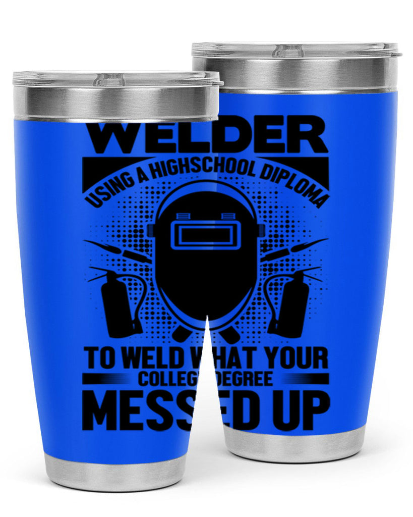 Welder using Style 3#- welder- tumbler