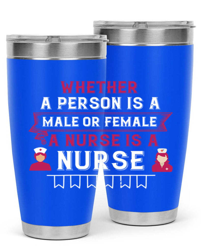 Whether a person is a male or female a nurse is a nurse Style 252#- nurse- tumbler