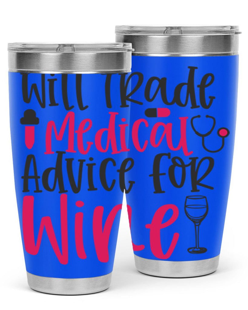 Will Trade Medical Advice for Wine Style 344#- nurse- tumbler