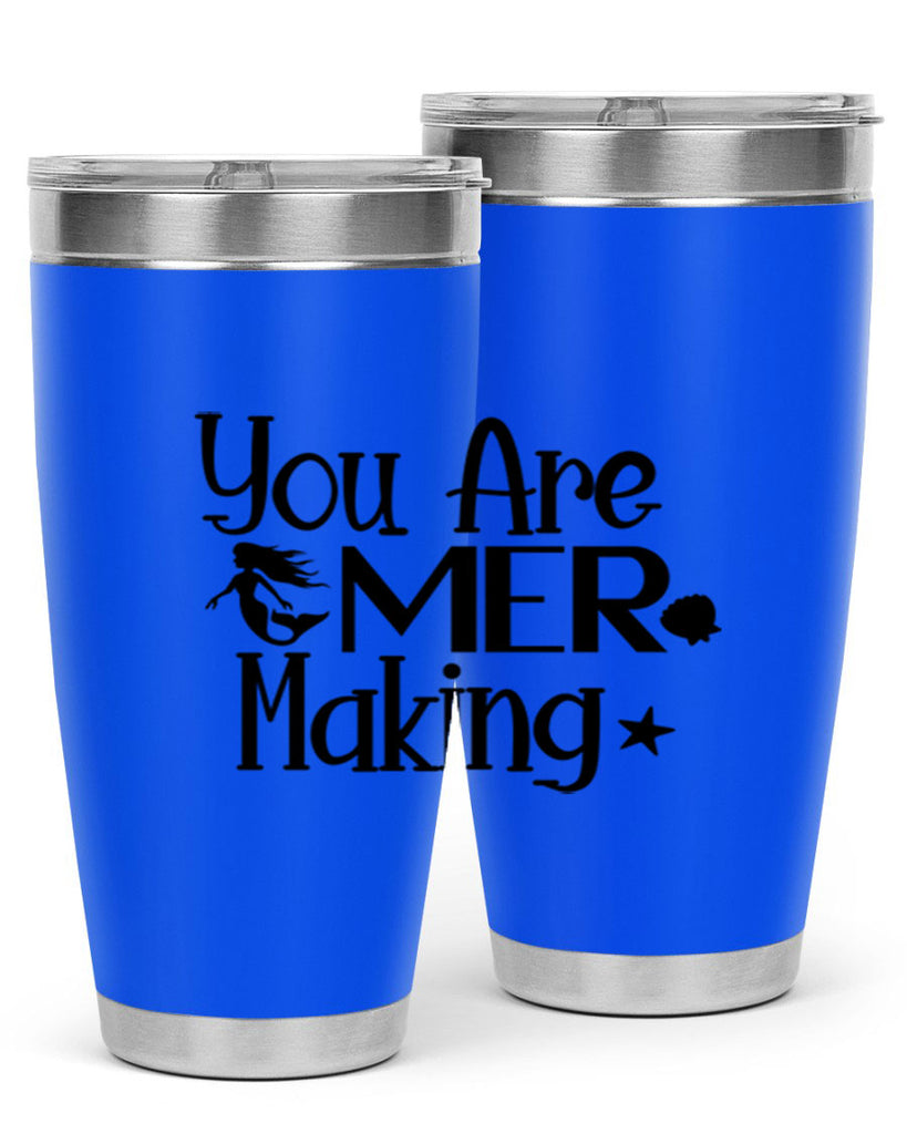 You Are Mer Making 679#- mermaid- Tumbler