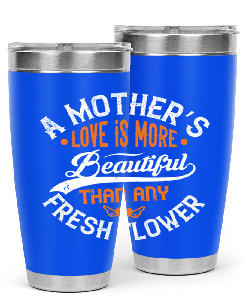 a mother’s love is more 98#- mothers day- Tumbler