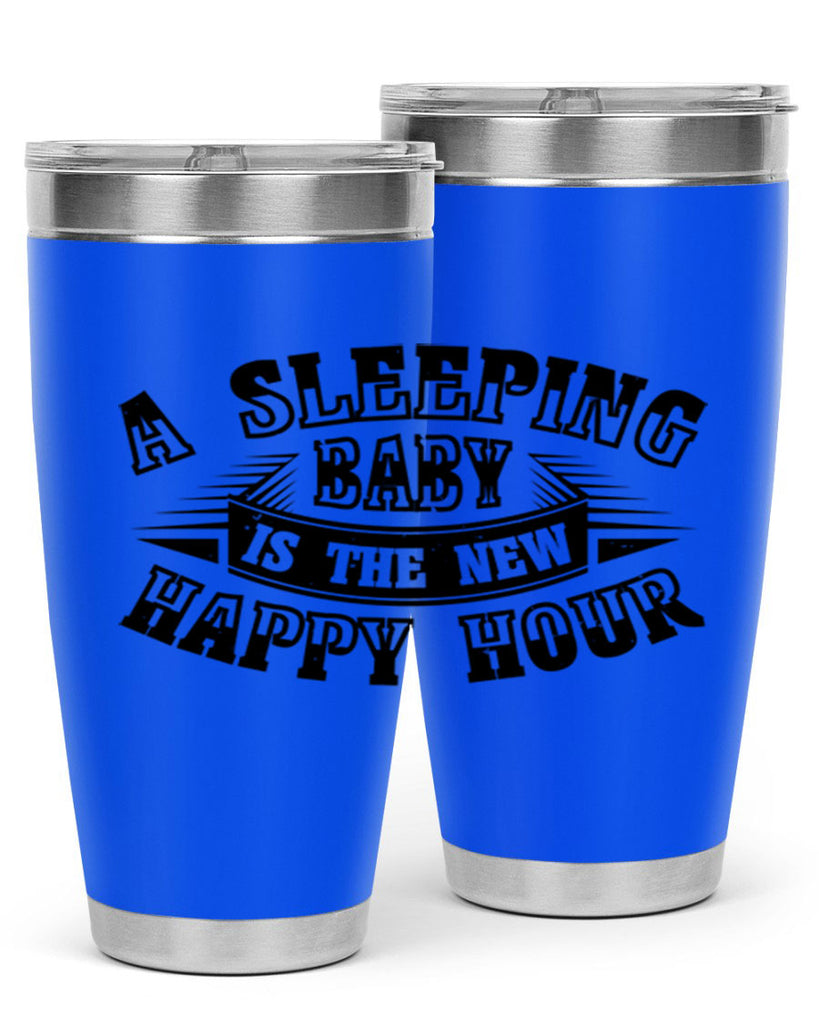a sleeping baby is the new happy hour 11#- mothers day- Tumbler