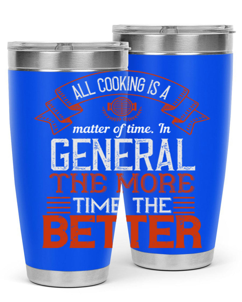 all cooking is a matter of time in general the more time the better 39#- cooking- Tumbler