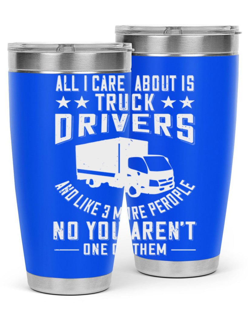 all i care about is truck drivers and like z Style 28#- truck driver- tumbler