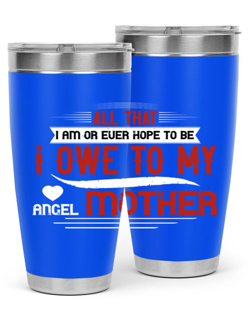 all that i am or ever hope to be 223#- mom- Tumbler