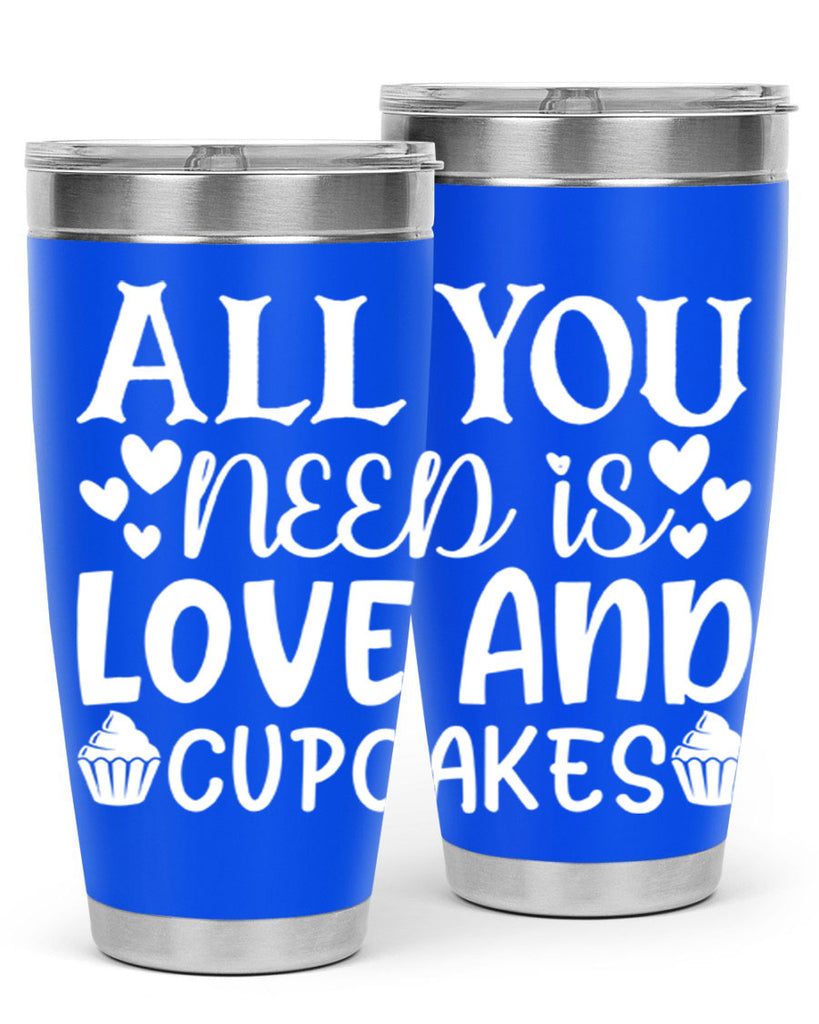 all you need is love and cupcakes 61#- kitchen- Tumbler