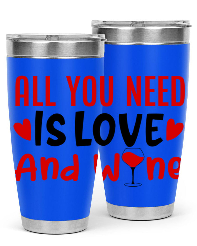 all you need is love and wine 81#- valentines day- Tumbler