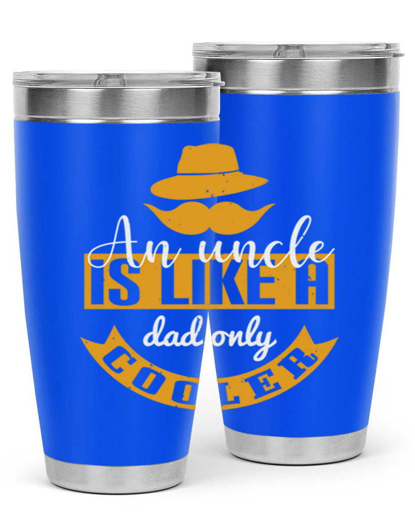 an uncle is like a dad only cooler 260#- fathers day- Tumbler