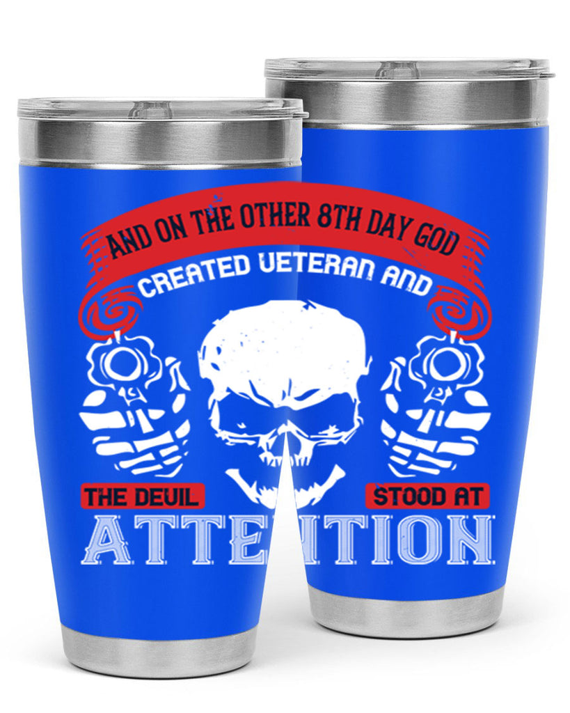 and on the other th day god created veteran and the devil stood at attention 74#- Veterns Day- Tumbler
