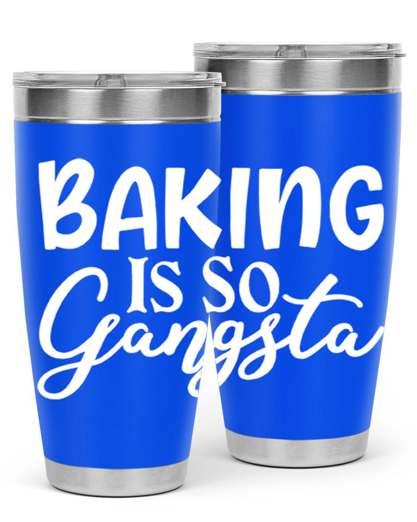 baking is so gangsta 55#- kitchen- Tumbler