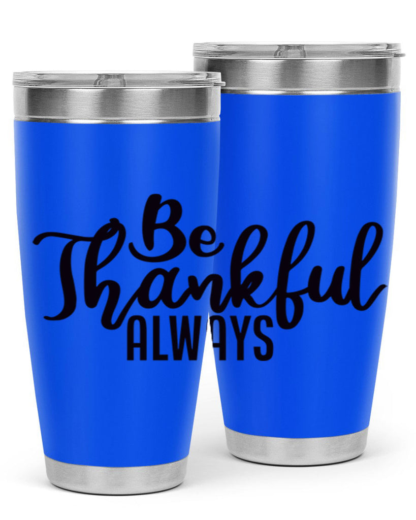 be thankful always 63#- thanksgiving- Tumbler