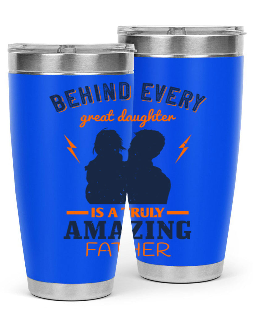 behind every great daughter 254#- fathers day- Tumbler