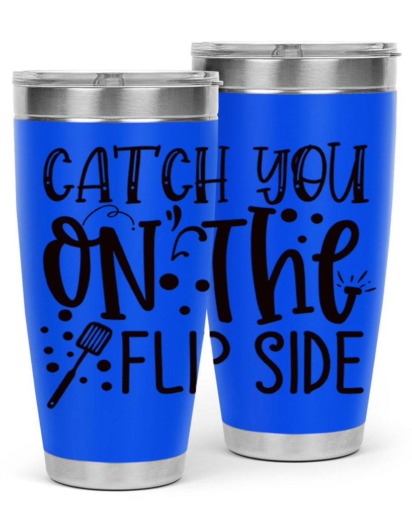 catch you on the flipside 49#- kitchen- Tumbler