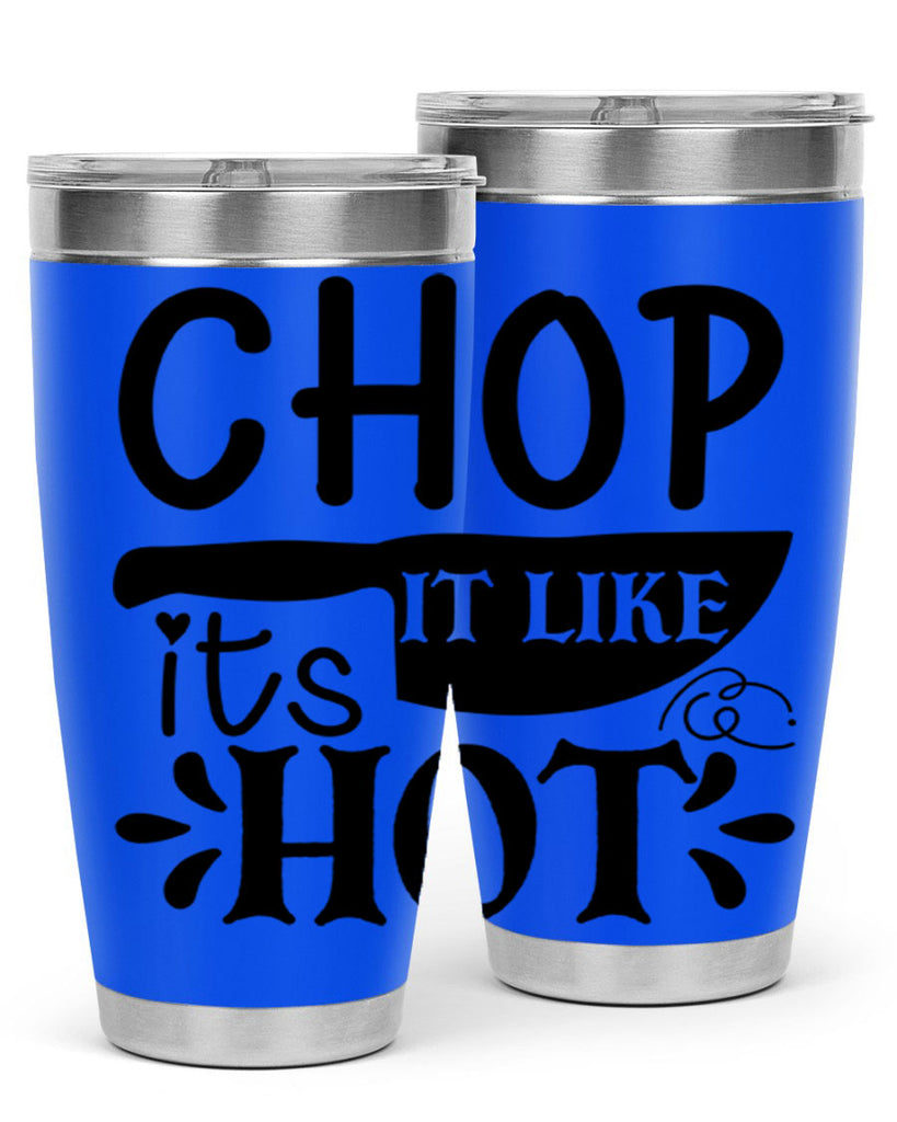 chop it like its hot 114#- kitchen- Tumbler