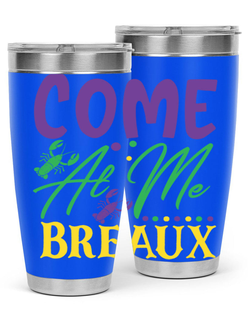 come at me breaux 84#- mardi gras- Tumbler