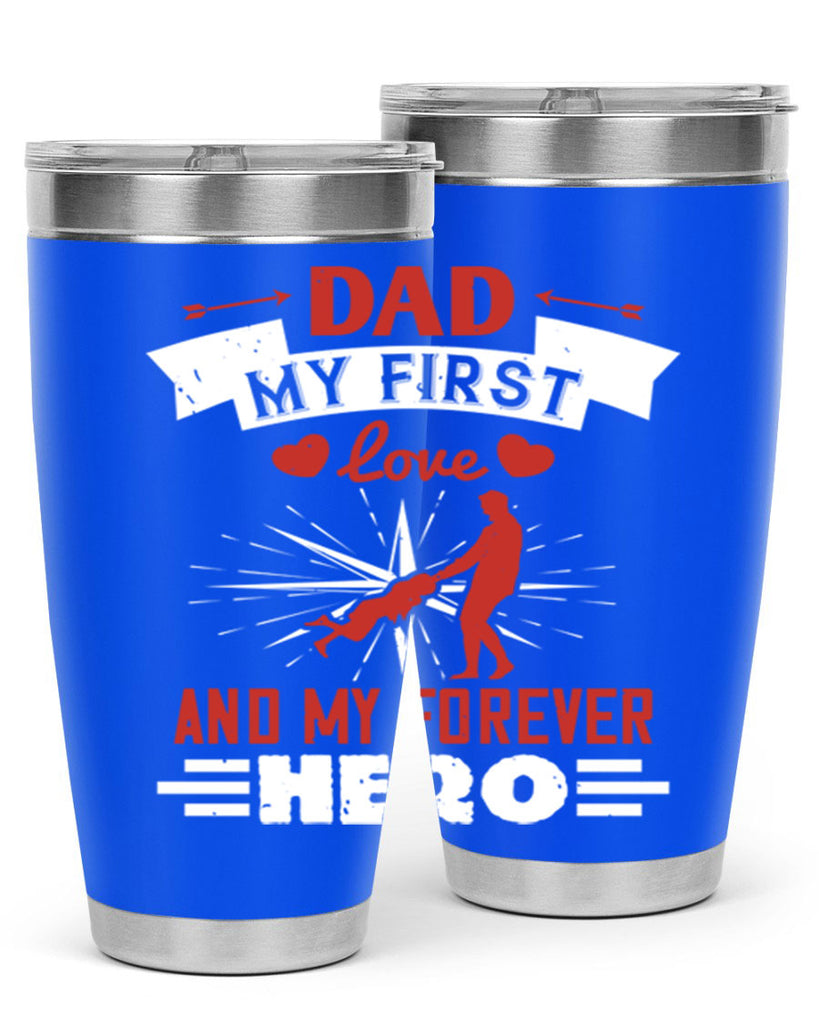 dad my first love and my forever hero 114#- fathers day- Tumbler
