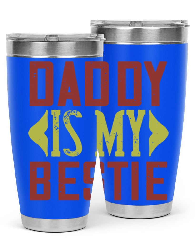 daddy is my bestie 244#- fathers day- Tumbler