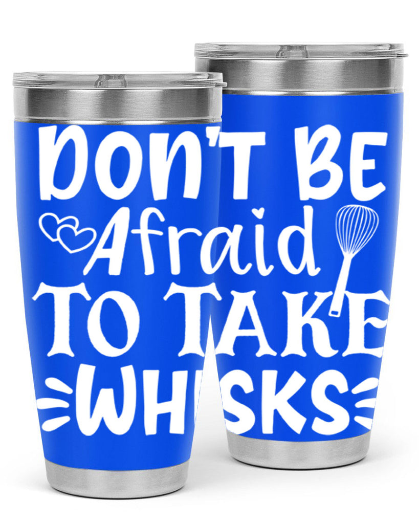 dont be afraid to take whisks 40#- kitchen- Tumbler