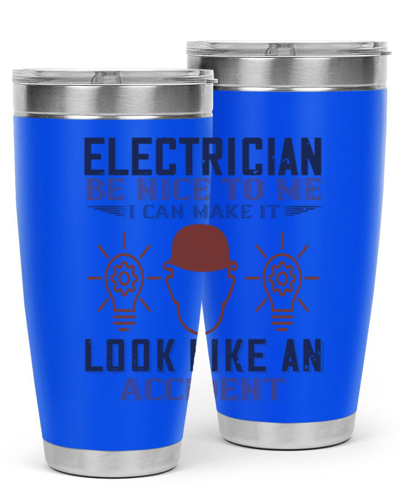 electrician nice to me i can make it look like an accident Style 68#- engineer- tumbler