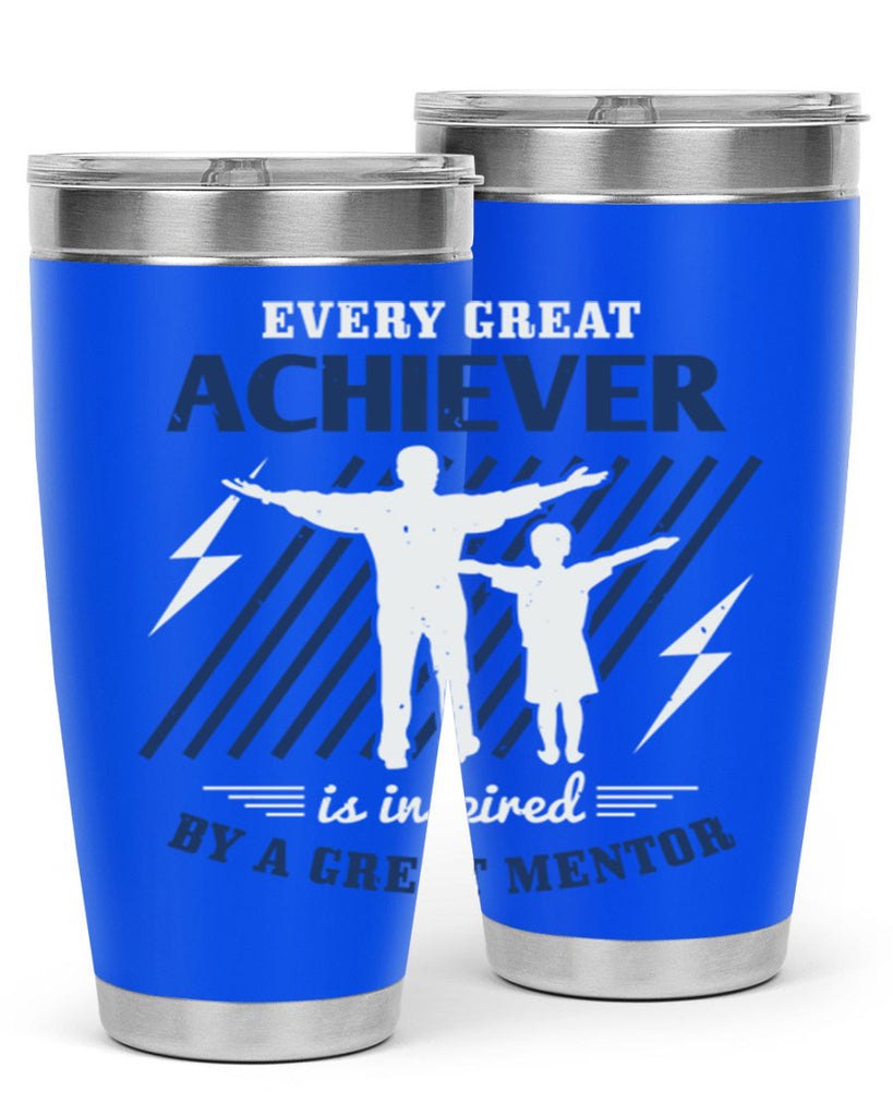 every great achiever 230#- fathers day- Tumbler