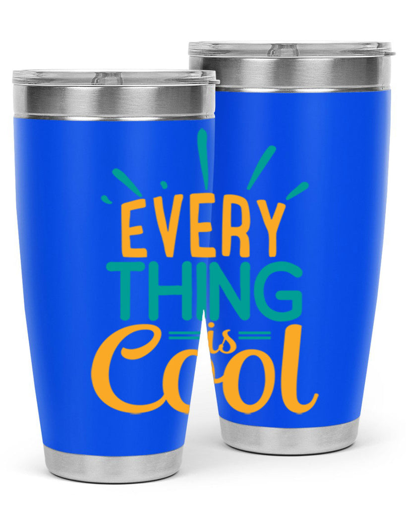 every thing is cool Style 105#- summer- Tumbler