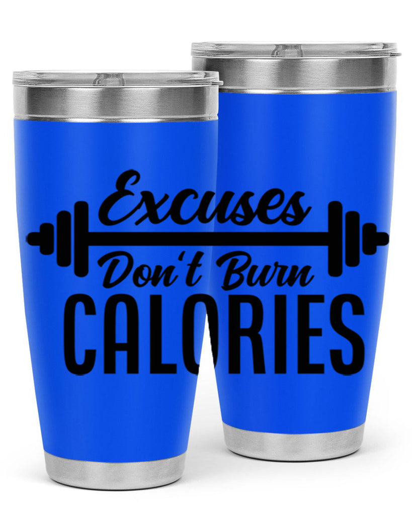 excuses dont burn calories 45#- gym- Tumbler