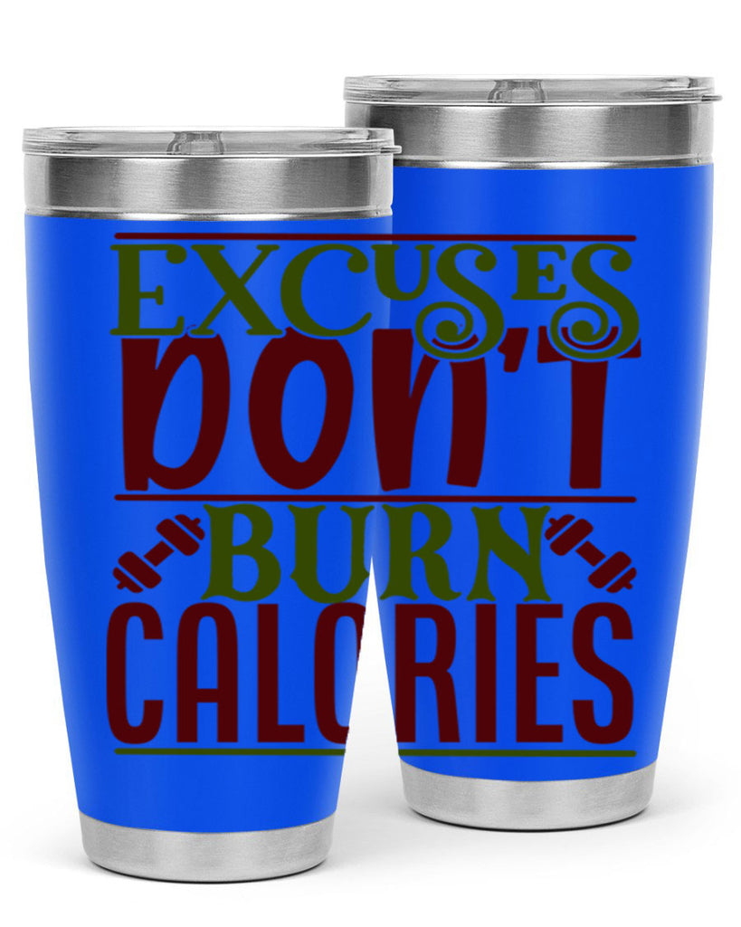 excuses dont burn calories 46#- gym- Tumbler