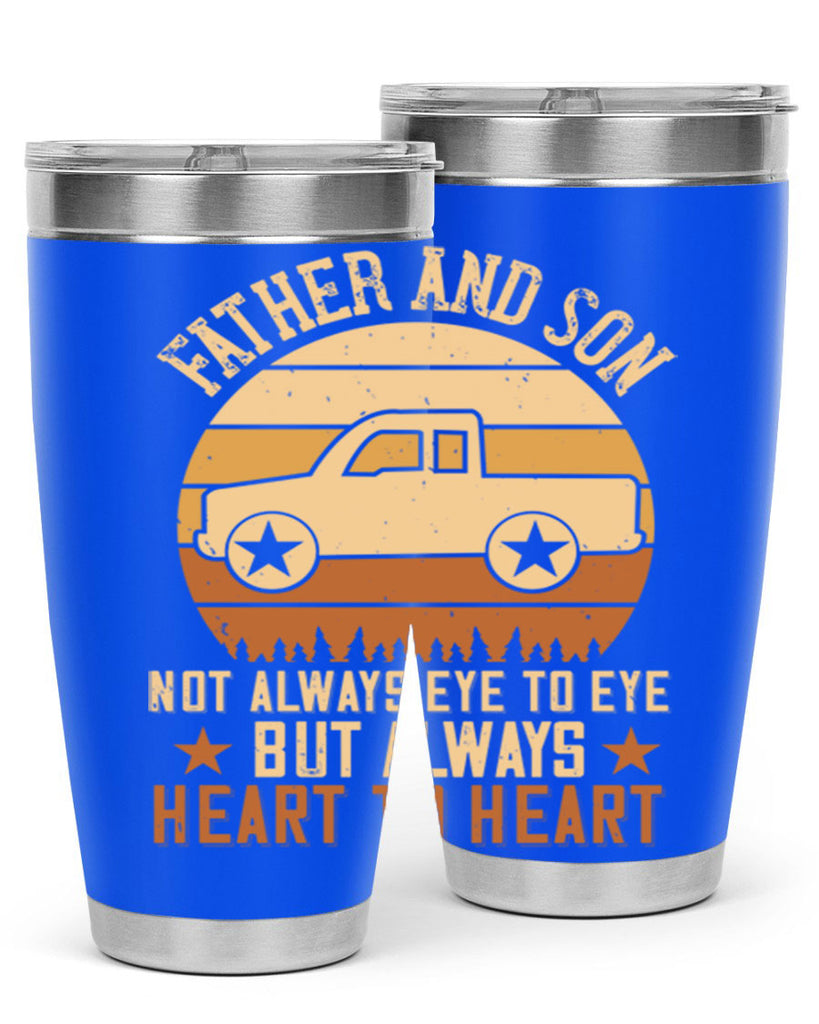 father and son not always eye to eye but always heart to heart Style 2#- truck driver- tumbler