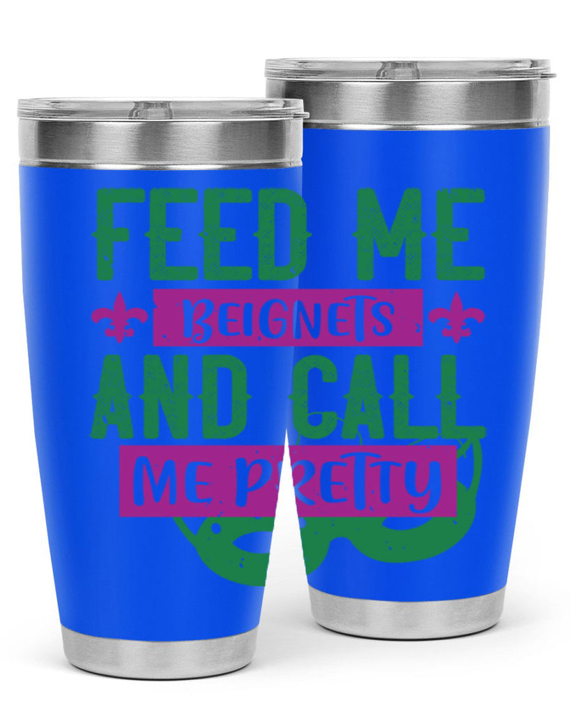 feed me beignets and call me pretty 71#- mardi gras- Tumbler