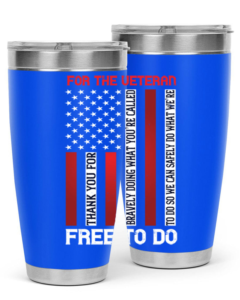 for the veteran thank you for bravely doing what you’re called 62#- Veterns Day- Tumbler