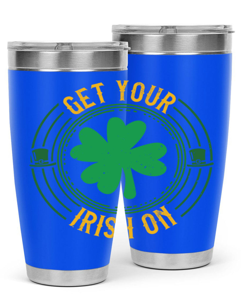 get your irish on Style 136#- St Patricks Day- Tumbler