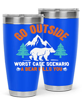 go outside worst case scenario a bear kills you  40#- Bears- Tumbler