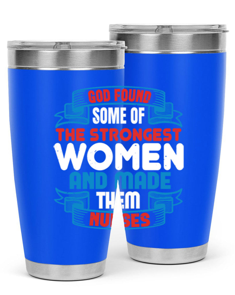 god found the strongest Style 398#- nurse- tumbler