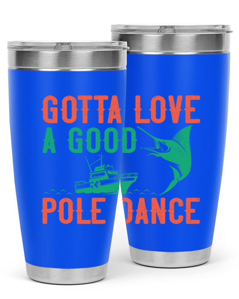 gotta love a good pole dance 261#- fishing- Tumbler