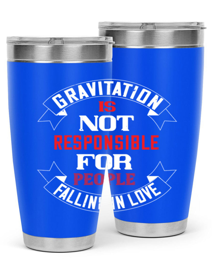 gravitation is not responsible 61#- valentines day- Tumbler