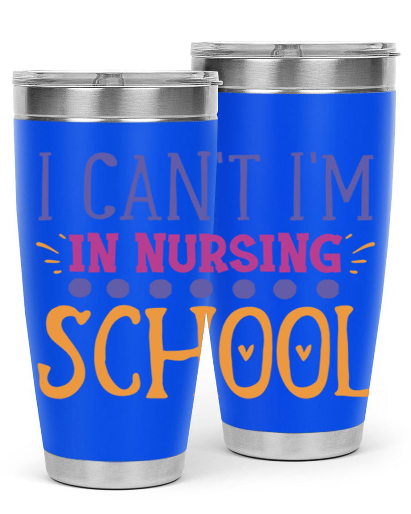 i cant im in nursing school Style 381#- nurse- tumbler
