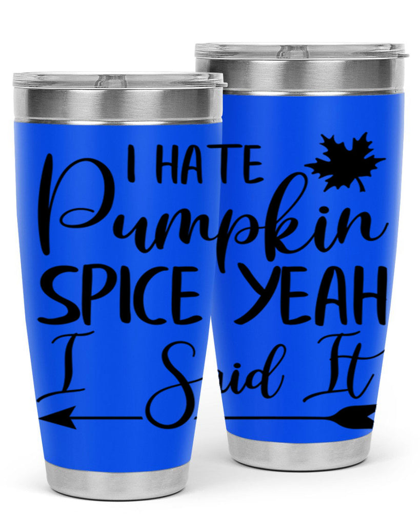 i hate pumpkin spice yeah i said it 324#- fall- Tumbler