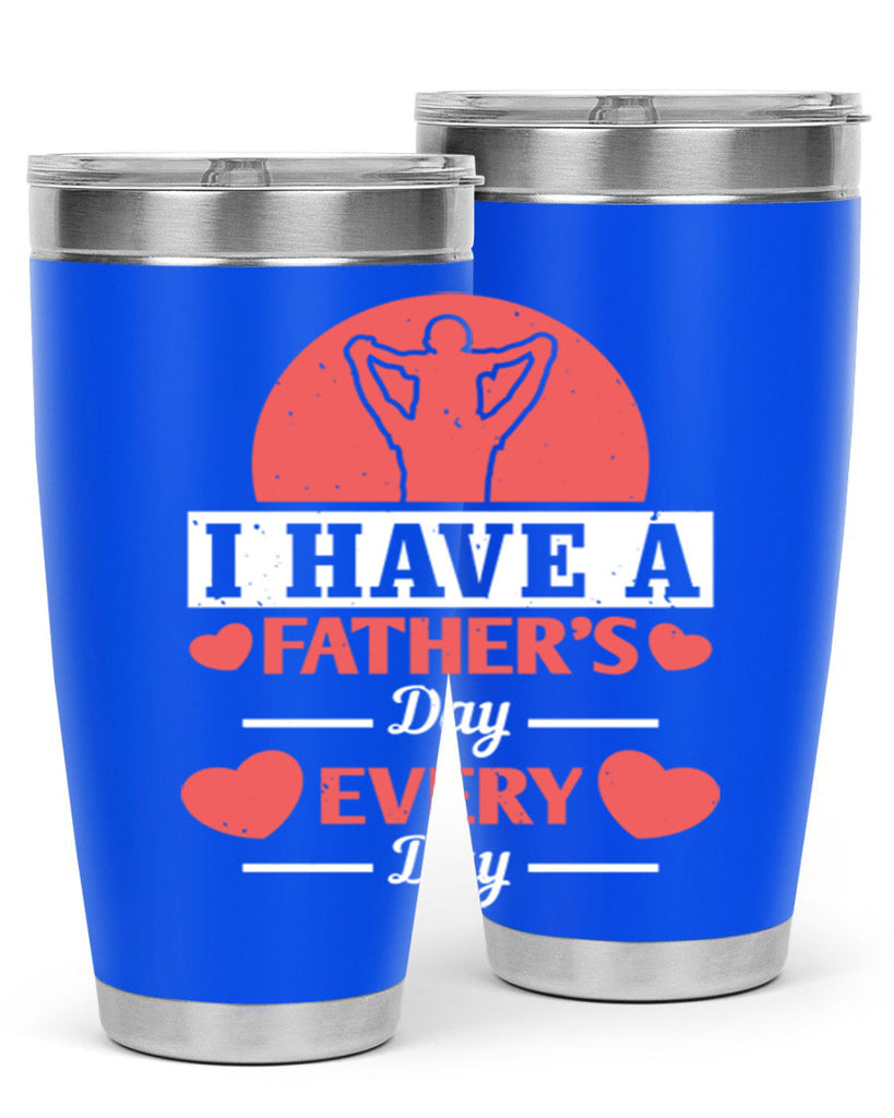 i have a fathers day every day 248#- fathers day- Tumbler
