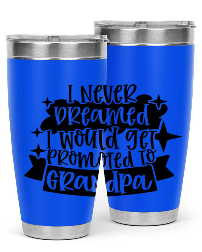 i never dreamed i would get promoted 37#- fathers day- Tumbler