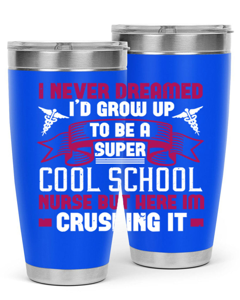 i never dreamed id grow up Style 319#- nurse- tumbler