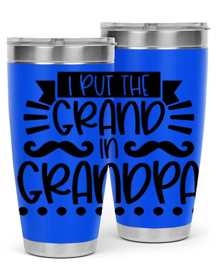 i put the grand in grandpa 36#- fathers day- Tumbler