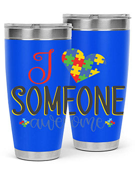 i someone awesome Style 25#- autism- Tumbler