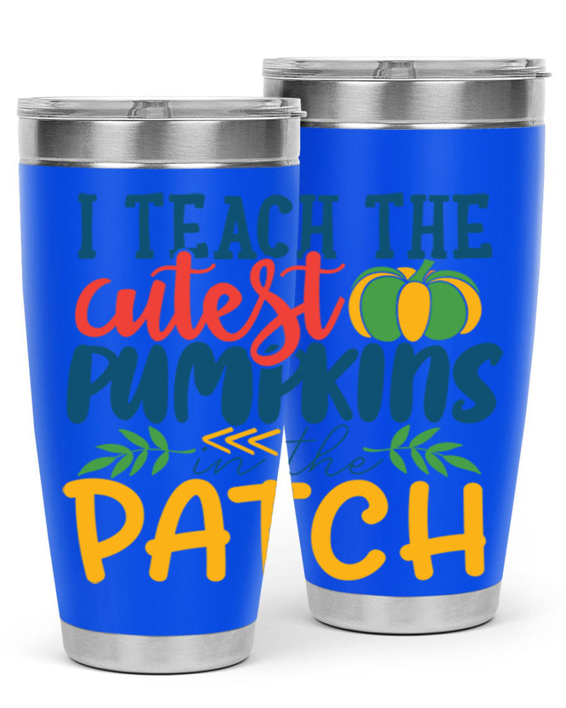 i teach the cutest pumpkins in the patch Style 175#- teacher- tumbler