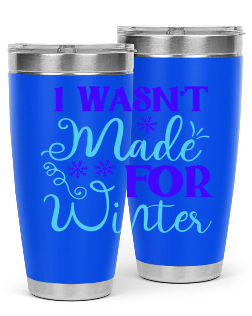 i wasnt made for winter 234#- winter- Tumbler