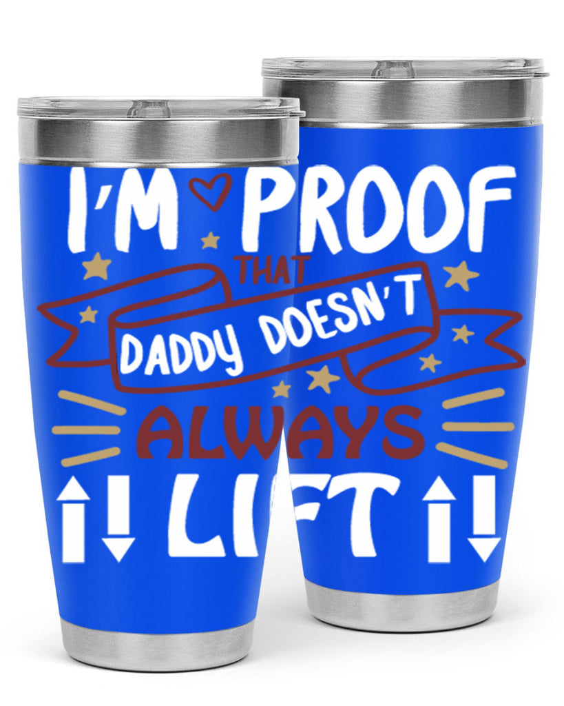 i’m proof that daddy doesn’t always lift 86#- fathers day- Tumbler