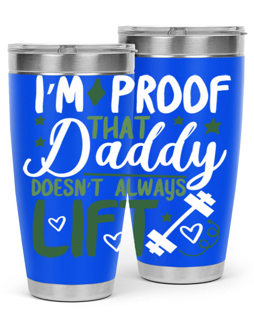 i’m proof that daddy doesn’t always lift 87#- fathers day- Tumbler
