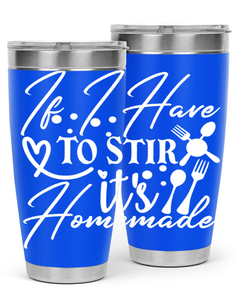 if i have to stir its homemade 30#- kitchen- Tumbler