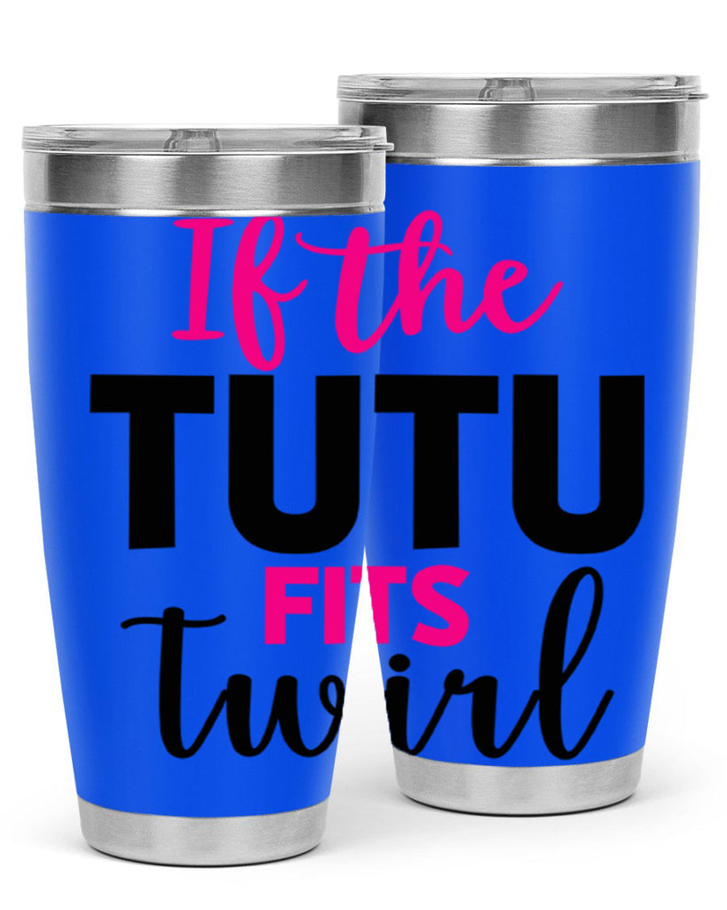 if the tutu fits twirl 47#- ballet- Tumbler