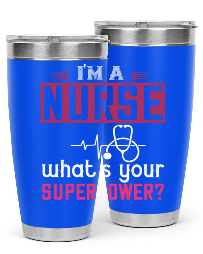 im a nurse whats your superpower Style 308#- nurse- tumbler