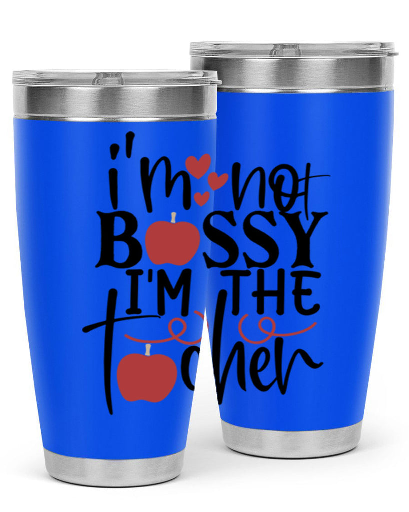 im not bossy im the teacher Style 174#- teacher- tumbler